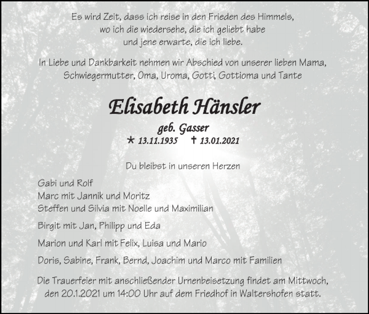 <p>Elisabeth Hänsler<br />geb. Gasser<br /> 13.11.1935</p><p> 13.01.2021</p>