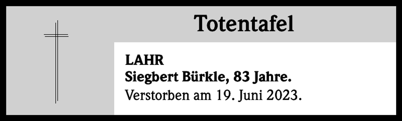 <p>Totentafel<br />Totentafel<br />LAHR<br />Siegbert Bürkle, 83 Jahre.<br />Verstorben am 19. Juni 2023.</p>