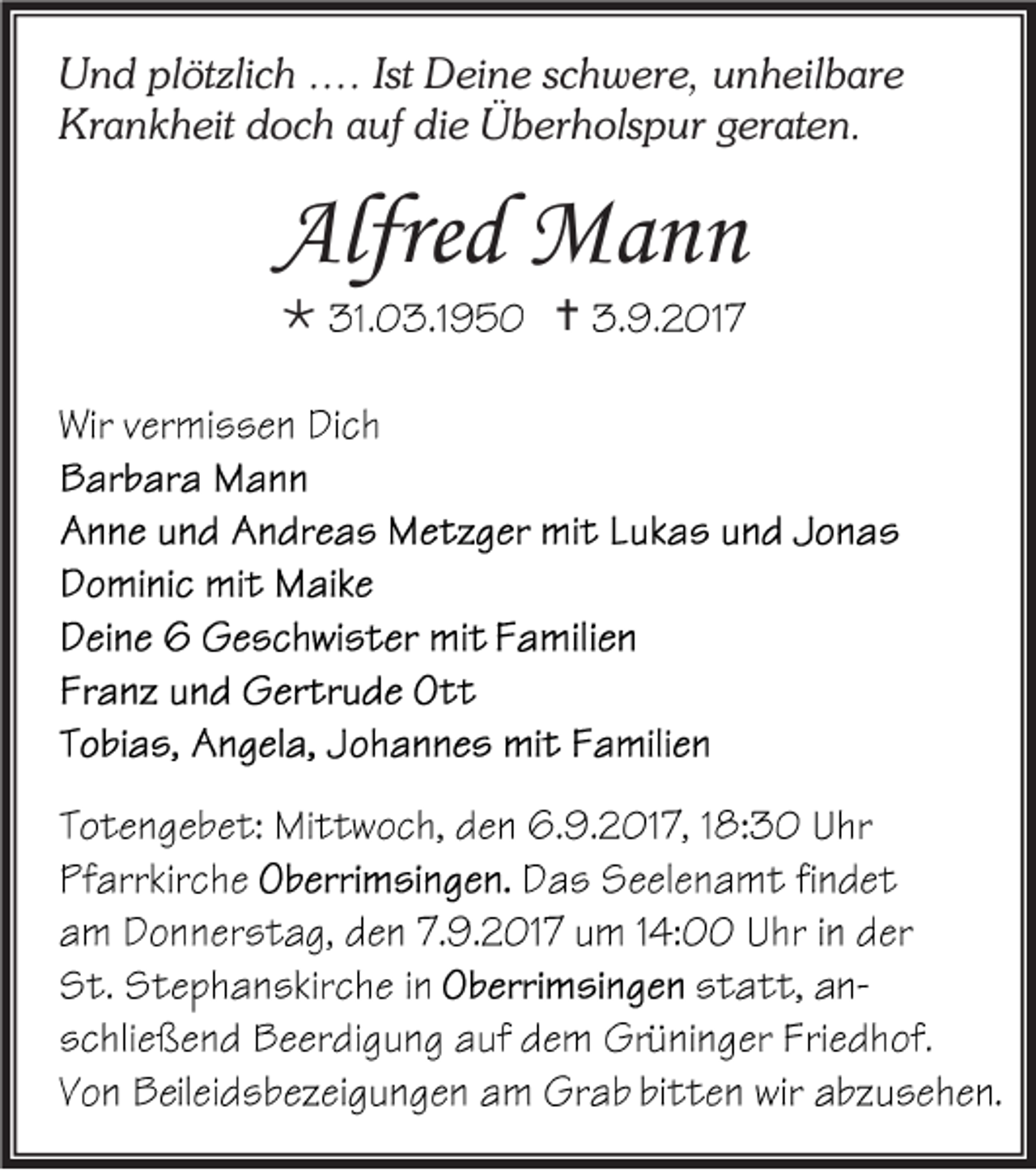 <p>U n d plplötzlich<br />Und<br />öt zli c h ….<br />…. Ist<br />Ist DDeine<br />ei n e sschwere,<br />c h w er e, unheilbare<br />u n h eil b ar e<br />Krankheit<br />Kr<br />a n k h eit ddoch<br />o c h aauf<br />uf didie<br />e Überholspur<br />Ü b er h ols p ur ggeraten.<br />er at e n.</p><p>Alfred<br />Alfre<br />d Mann<br />Ma nn<br /></p><p></p>