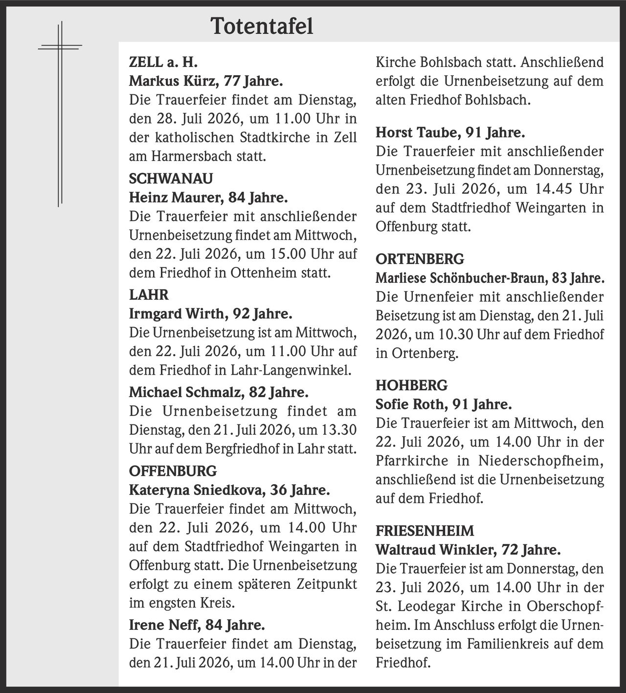 <p><strong>Markus Kürz, 77 Jahre.</strong><br>Die Trauerfeier findet am Dienstag, den 28. Juli 2026, um 11.00 Uhr in der katholischen Stadtkirche in Zell am Harmersbach statt.</p>