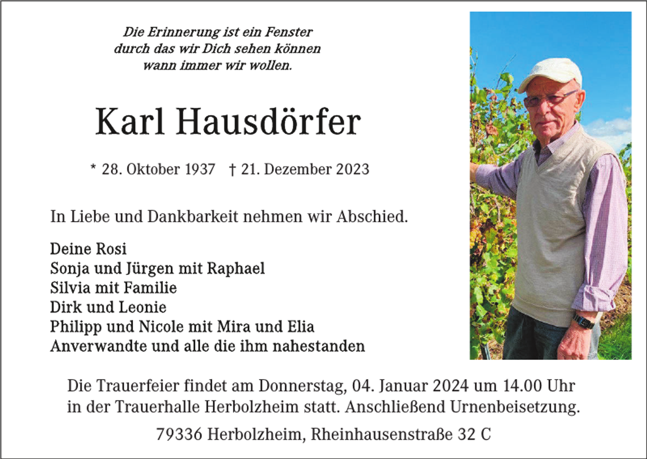 <p>* 28. Oktober 1937 † 21. Dezember 2023</p><p>In Liebe und Dankbarkeit nehmen wir Abschied.</p><p>Die Trauerfeier findet am Donnerstag, 04. Januar 2024 um 14.00 Uhr<br />in der Trauerhalle Herbolzheim statt. Anschließend Urnenbeisetzung.<br />79336 Herbolzheim, Rheinhausenstraße 32 C</p>