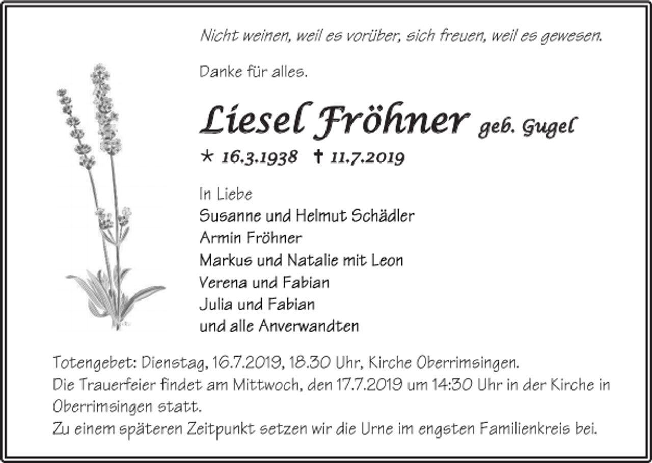 <p>Liesel Fröhner<br /> 16.3.1938  11.7.2019</p><p>geb. Gugel</p>