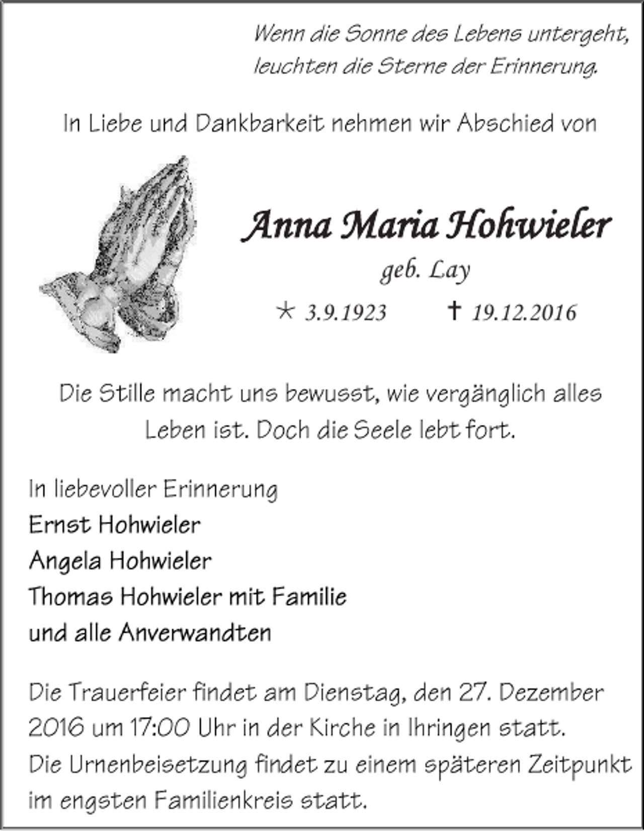 <p>Anna Maria Hohwieler<br />geb. Lay<br /> 3.9.1923</p><p> 19.12.2016</p>