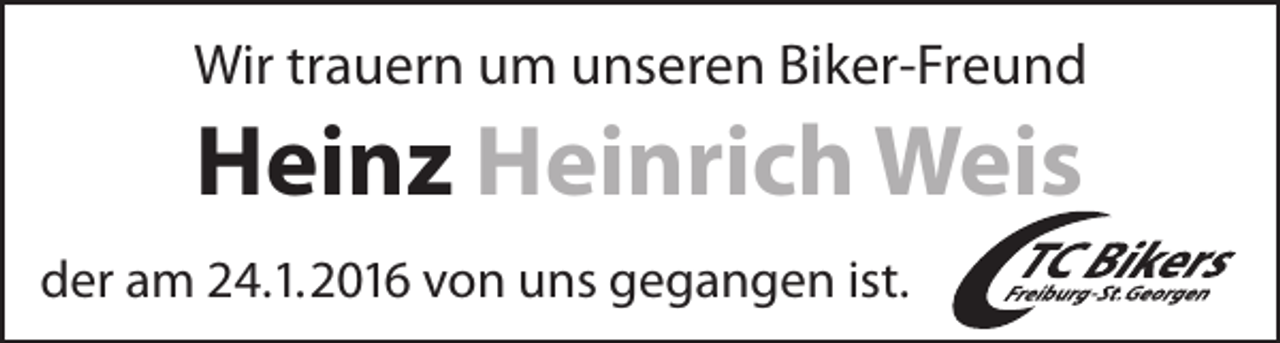 <p>Wir trauern um unseren Biker-Freund</p><p>Heinz Heinrich Weis<br />der am 24.1.2016 von uns gegangen ist.</p>