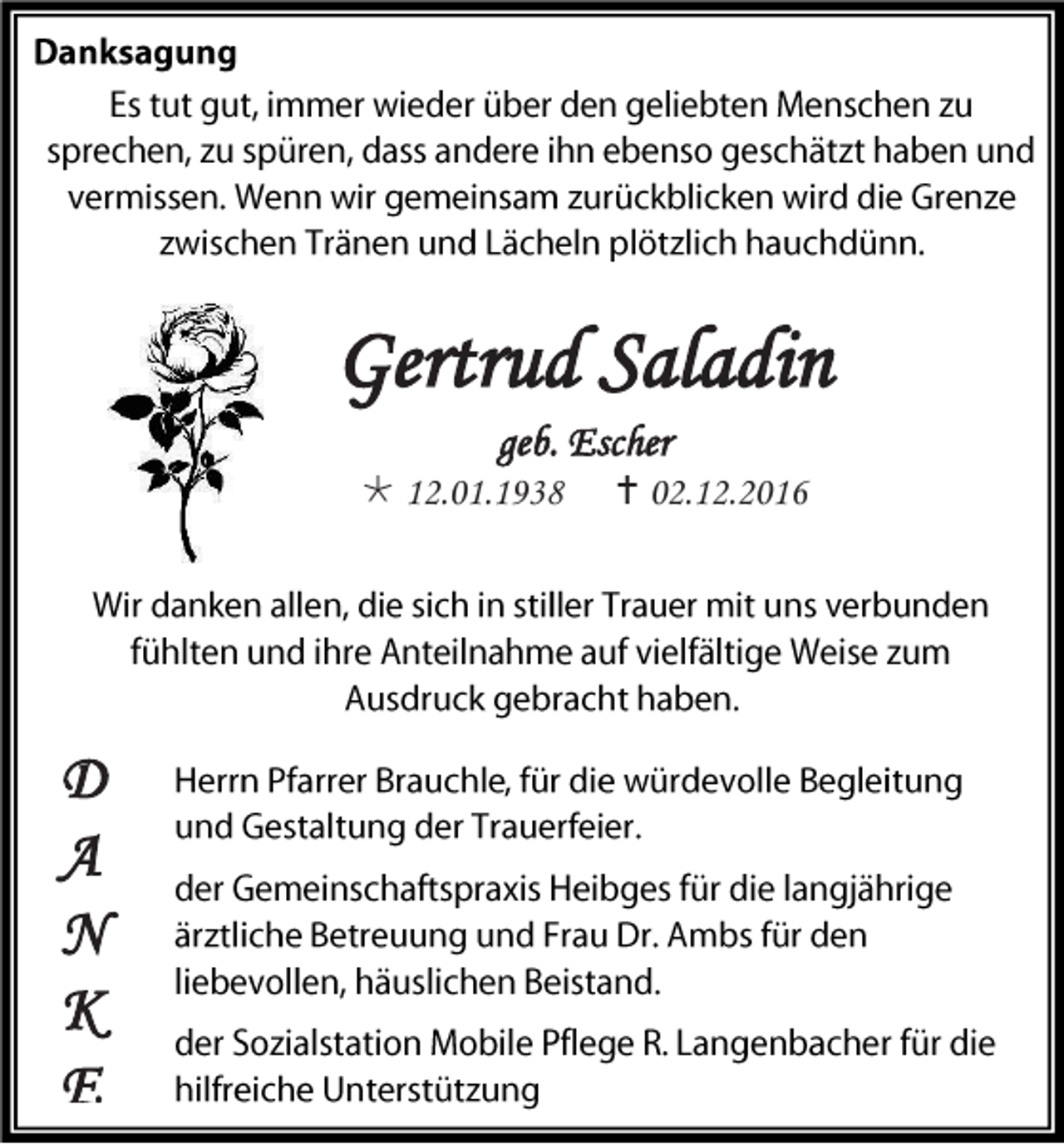 <p>Gertrud Saladin<br />geb. Escher<br /> 12.01.1938</p><p>D<br />A<br />N<br />K<br />E</p><p> 02.12.2016</p>