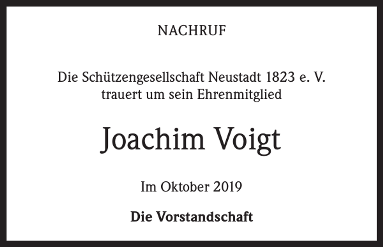 <p>NACHRUF<br />Die Schützengesellschaft Neustadt 1823 e. V.<br />trauert um sein Ehrenmitglied</p><p>Joachim Voigt<br />Im Oktober 2019<br />Die Vorstandschaft</p>