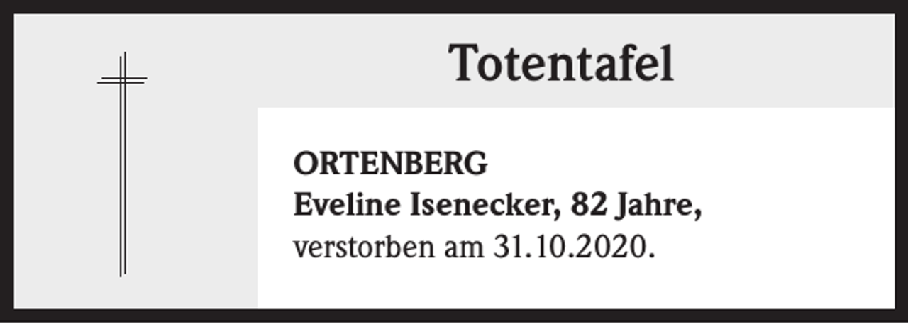 <p>Totentafel<br />ORTENBERG<br />Eveline Isenecker, 82 Jahre,<br />verstorben am 31.10.2020.</p>