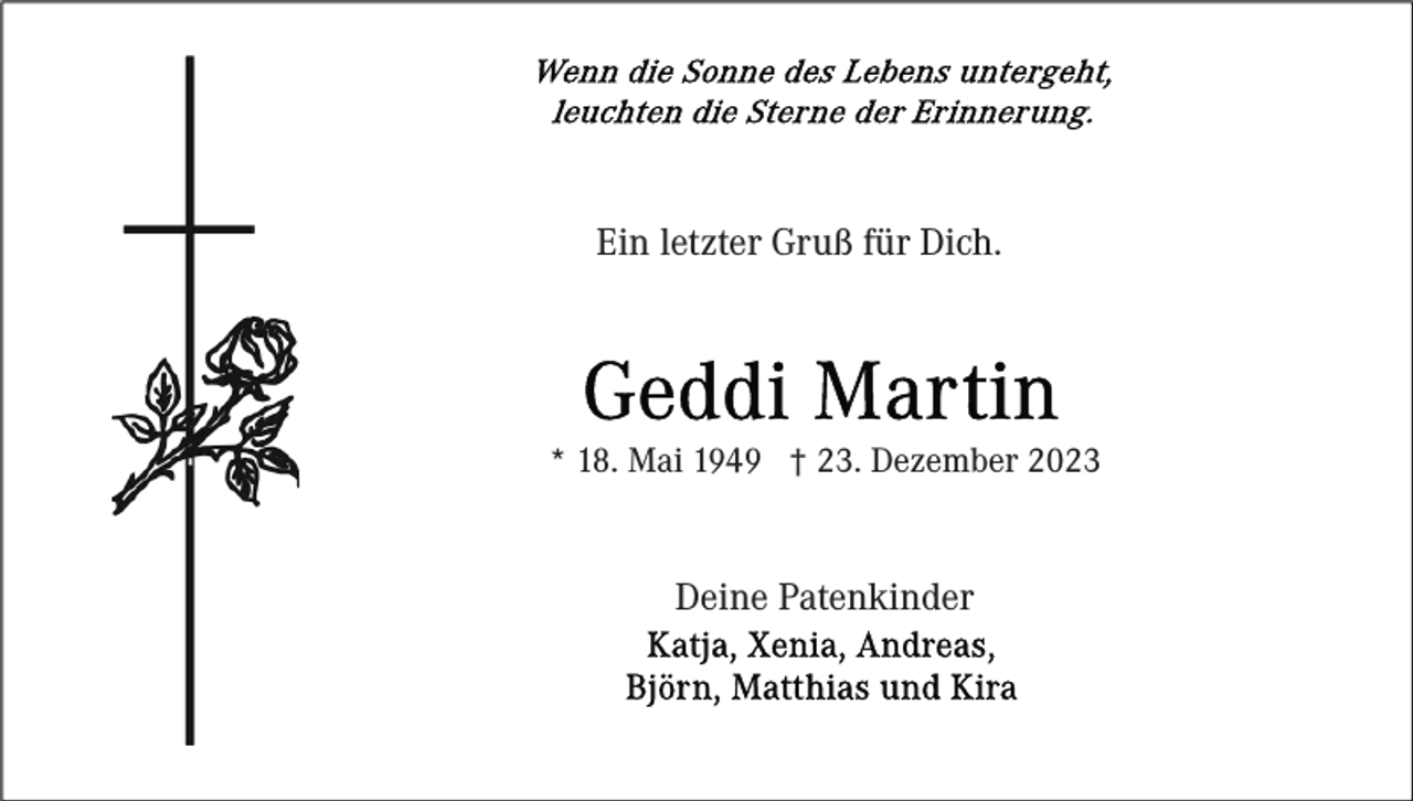 <p>Ein letzter Gruß für Dich.</p><p>* 18. Mai 1949 † 23. Dezember 2023</p><p>Deine Patenkinder</p>