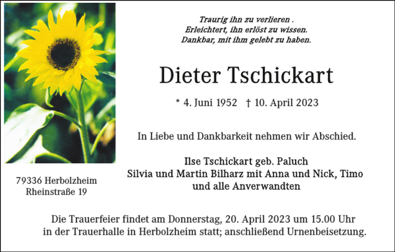 <p>* 4. Juni 1952 † 10. April 2023<br />In Liebe und Dankbarkeit nehmen wir Abschied.</p><p>79336 Herbolzheim<br />Rheinstraße 19</p><p>Die Trauerfeier findet am Donnerstag, 20. April 2023 um 15.00 Uhr<br />in der Trauerhalle in Herbolzheim statt; anschließend Urnenbeisetzung.</p>
