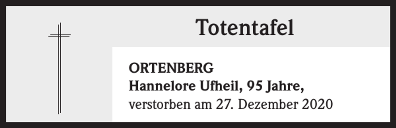 <p>Totentafel<br />ORTENBERG<br />Hannelore Ufheil, 95 Jahre,<br />verstorben am 27. Dezember 2020</p>
