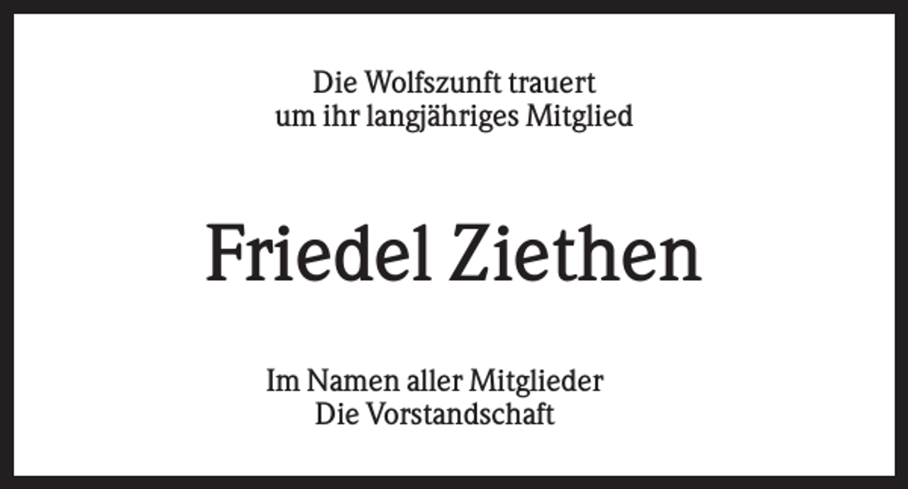 <p>Die Wolfszunft trauert<br />um ihr langjähriges Mitglied</p><p>Friedel Ziethen<br />Im Namen aller Mitglieder<br />Die Vorstandschaft</p>