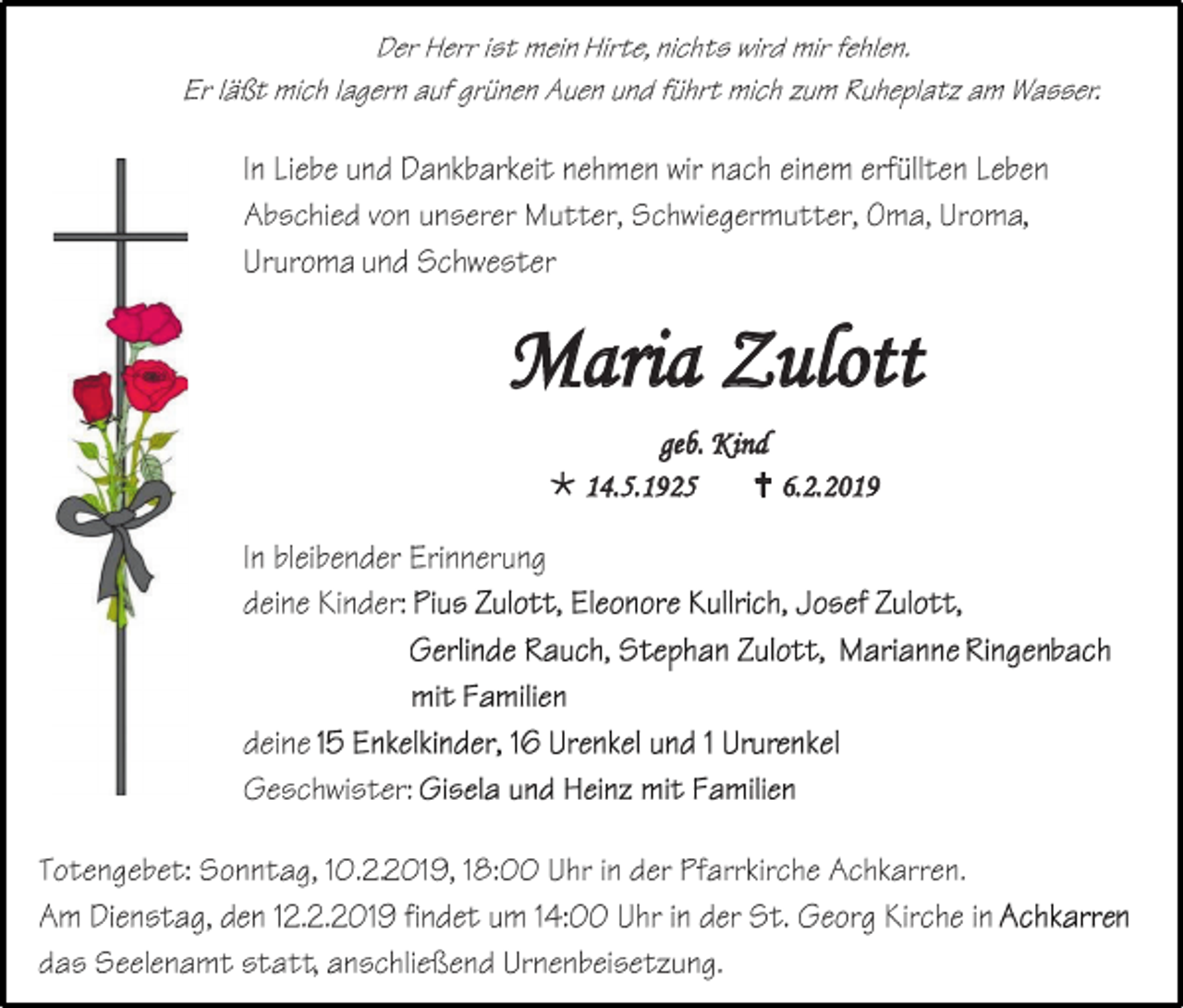 <p>Maria Zulott<br />geb. Kind<br /> 14.5.1925<br /> 6.2.2019</p>