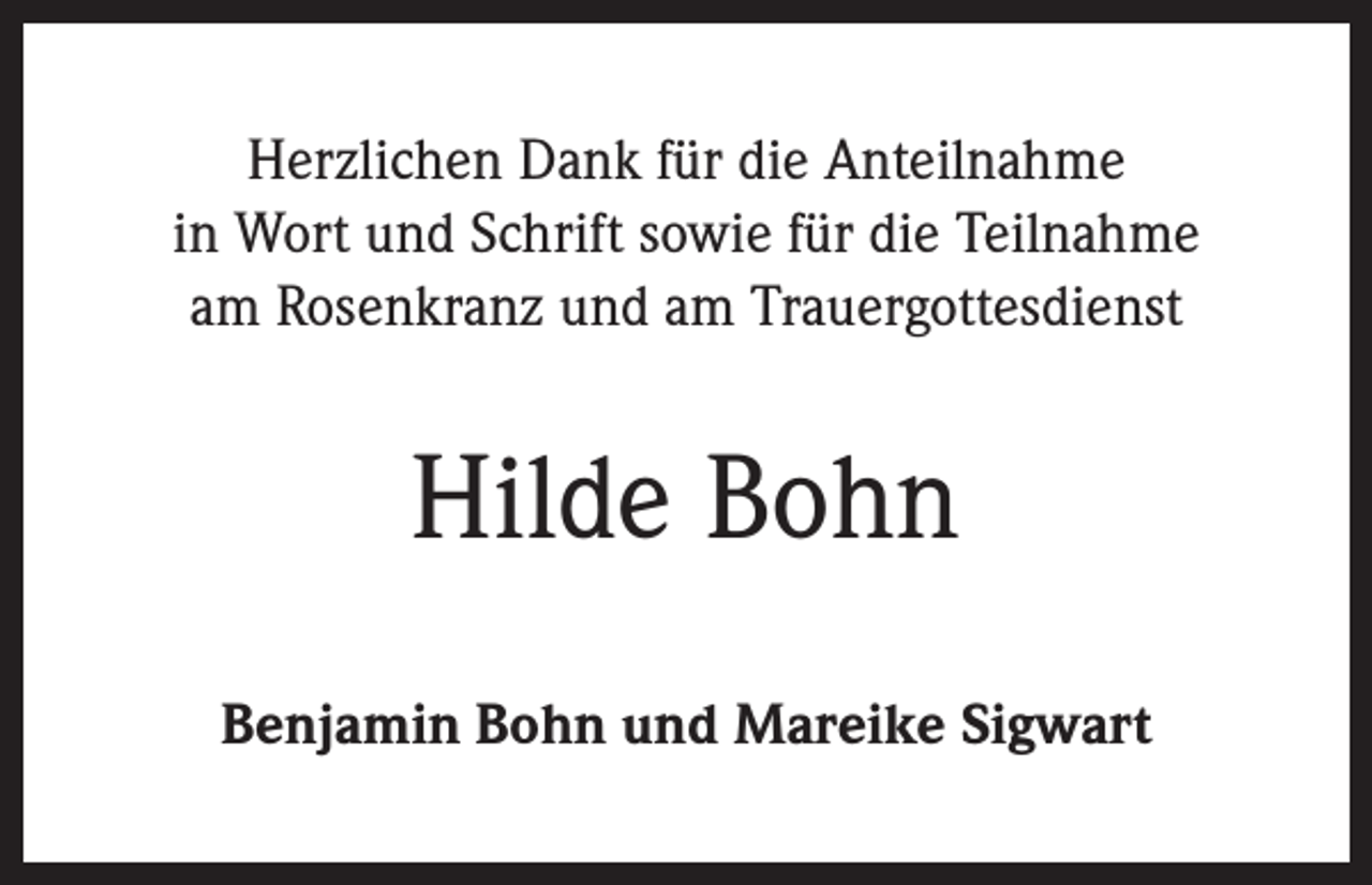 <p>Herzlichen Dank für die Anteilnahme<br />in Wort und Schrift sowie für die Teilnahme<br />am Rosenkranz und am Trauergottesdienst</p><p>Hilde Bohn<br />Benjamin Bohn und Mareike Sigwart</p>