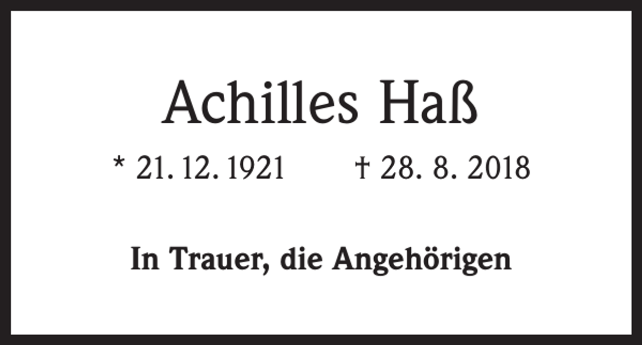 <p>Achilles Haß<br />* 21. 12. 1921 † 28. 8. 2018<br />In Trauer, die Angehörigen</p>