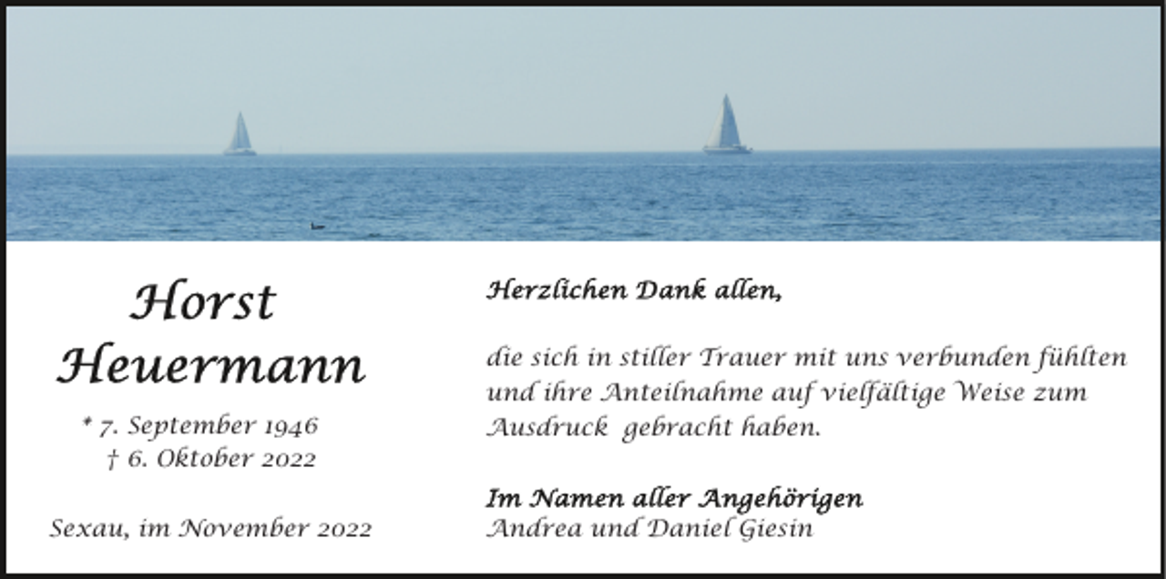 <p>* 7. September 1946<br />† 6. Oktober 2022<br />Sexau, im November 2022</p><p>die sich in stiller Trauer mit uns verbunden fühlten<br />und ihre Anteilnahme auf vielfältige Weise zum<br />Ausdruck gebracht haben.</p><p>Andrea und Daniel Giesin</p>