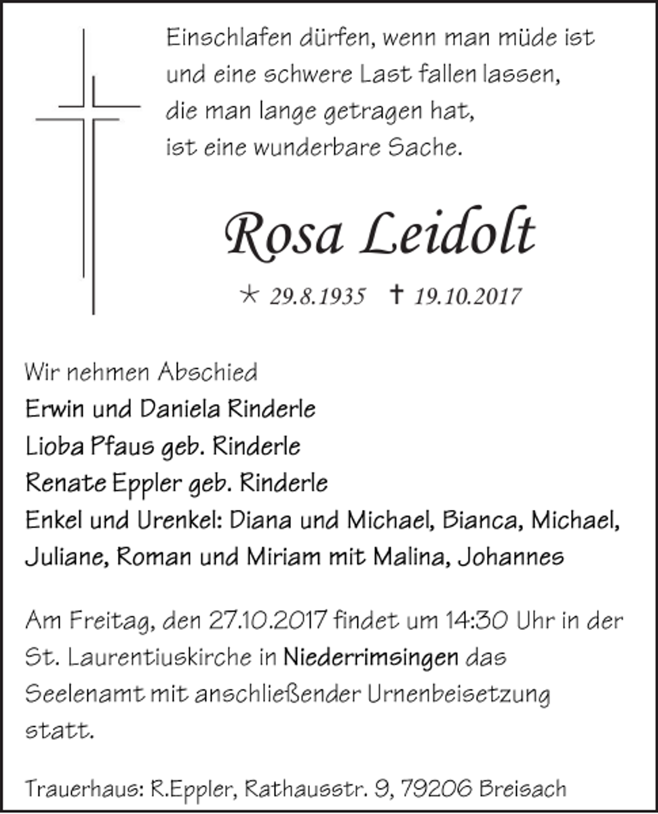 <p>Rosa<br />Ros<br />a Lei<br />Leidolt<br />dolt<br /> 229.8.1935<br />9. 8. 1 9 3 5  119.10.2017<br />9. 1 0. 2 0 1 7</p>