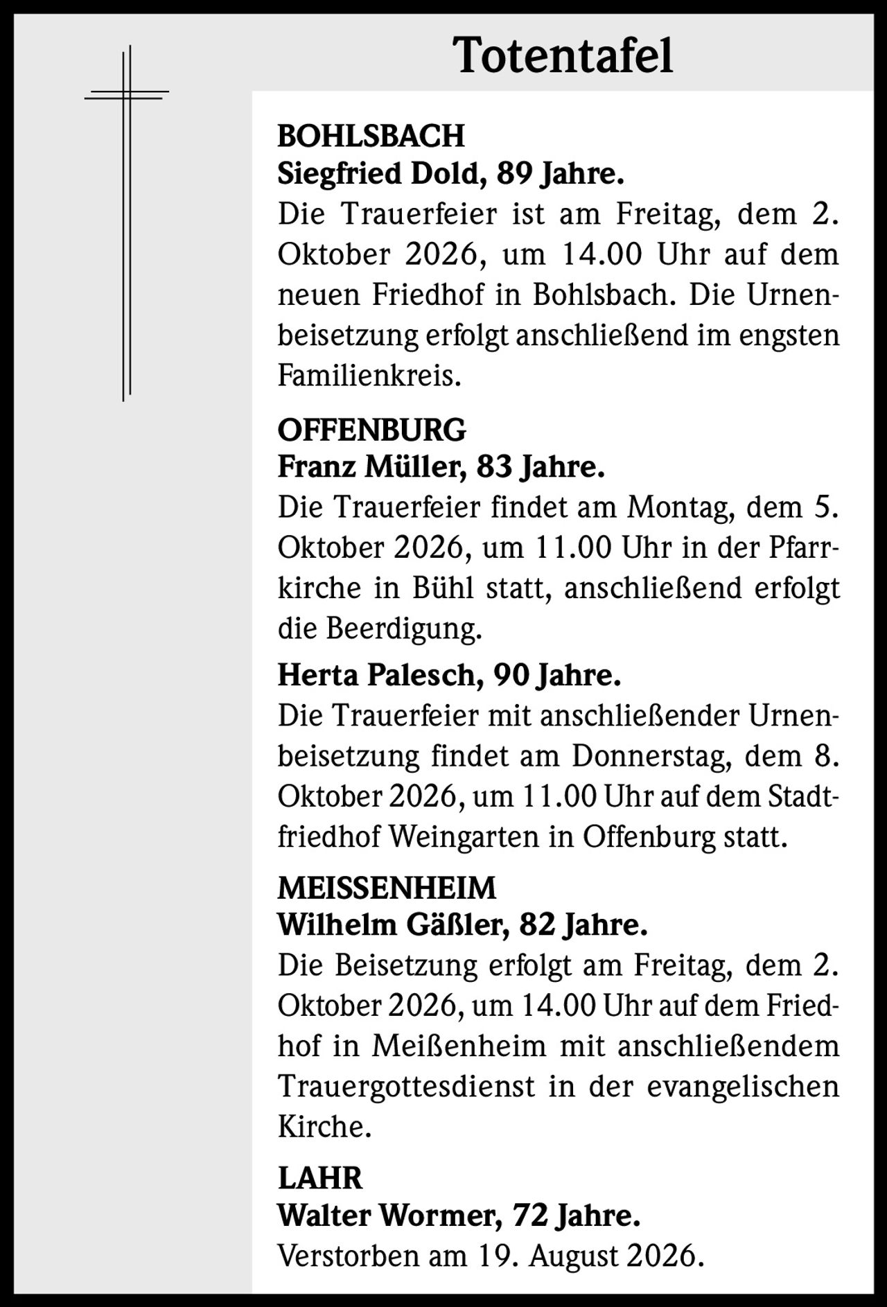 <strong>BOHLSBACH</strong><br><strong>Siegfried Dold, 89 Jahre.</strong><br>Die Trauerfeier ist am Freitag, dem 2. Oktober 2026, um 14.00 Uhr auf dem neuen Friedhof in Bohlsbach. Die Urnenbeisetzung erfolgt anschließend im engsten Familienkreis.