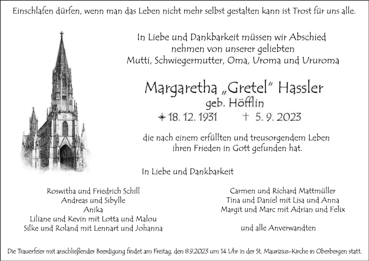 <p>Ei<br />ns<br />c<br />hl<br />a<br />f<br />e<br />ndür<br />f<br />e<br />n,we<br />nnma<br />nda<br />sL<br />e<br />be<br />nni<br />c<br />htme<br />hrs<br />e<br />l<br />bs<br />tge<br />s<br />t<br />a<br />l<br />t<br />e<br />nka<br />nni<br />s<br />tTr<br />os<br />tf<br />ürunsa<br />l<br />l<br />e<br />.</p><p>I<br />nL<br />i<br />e<br />beundDa<br />nkba<br />r<br />ke<br />i<br />tmüs<br />s<br />e<br />nwi<br />rAbs<br />c<br />hi<br />e<br />d<br />ne<br />hme<br />nv<br />onuns<br />e<br />r<br />e<br />rge<br />l<br />i<br />e<br />bt<br />e<br />n<br />Mut<br />t<br />i<br />,S<br />c<br />hwi<br />e<br />ge<br />r<br />mut<br />t<br />e<br />r<br />,Oma<br />,Ur<br />omaundUr<br />ur<br />oma</p><p>g<br />di<br />ena<br />c<br />he<br />i<br />ne<br />me<br />r<br />f<br />ül<br />l<br />t<br />e<br />nundt<br />r<br />e<br />us<br />or<br />ge<br />nde<br />mL<br />e<br />be<br />n<br />i<br />hr<br />e<br />nFr<br />i<br />e<br />de<br />ni<br />nGot<br />tge<br />f<br />unde<br />nha<br />t<br />.<br />I<br />nL<br />i<br />e<br />beundDa<br />nkba<br />r<br />ke<br />i<br />t<br />Ros<br />wi<br />t<br />haundFr<br />i<br />e<br />dr<br />i<br />c<br />hS<br />c<br />hi<br />l<br />l<br />Andr<br />e<br />a<br />sundS<br />i<br />byl<br />l<br />e<br />Ani<br />ka<br />L<br />i<br />l<br />i<br />a<br />neundKe<br />v<br />i<br />nmi<br />tL<br />ot<br />t<br />aundMa<br />l<br />ou<br />S<br />i<br />l<br />keundRol<br />a<br />ndmi<br />tL<br />e<br />nna<br />r<br />tundJ<br />oha<br />nna</p><p>Ca<br />r<br />me<br />nundRi<br />c<br />ha<br />r<br />dMa<br />t<br />t<br />mül<br />l<br />e<br />r<br />Ti<br />naundDa<br />ni<br />e<br />lmi<br />tL<br />i<br />s<br />aundAnna<br />Ma<br />r<br />gi<br />tundMa<br />r<br />cmi<br />tAdr<br />i<br />a<br />nundFe<br />l<br />i<br />x<br />unda<br />l<br />l<br />eAnv<br />e<br />r<br />wa<br />ndt<br />e<br />n</p><p>Di<br />eT<br />r<br />a<br />ue<br />r<br />f<br />e<br />i<br />e<br />rmi<br />ta<br />ns<br />c<br />h<br />l<br />i<br />e<br />ße<br />nd<br />e<br />rBe<br />e<br />r<br />d<br />i<br />g<br />ungf<br />i<br />nd<br />e<br />ta<br />mF<br />r<br />e<br />i<br />t<br />a<br />g<br />,<br />d<br />e<br />n8<br />.<br />9<br />.<br />2023um 1<br />4Uh<br />ri<br />nd<br />e<br />rS<br />t<br />.<br />Ma<br />ur<br />i<br />z<br />i<br />us<br />Ki<br />r<br />c<br />hei<br />nOb<br />e<br />r<br />b<br />e<br />r<br />g<br />e<br />ns<br />t<br />a<br />t<br />t<br />.</p>