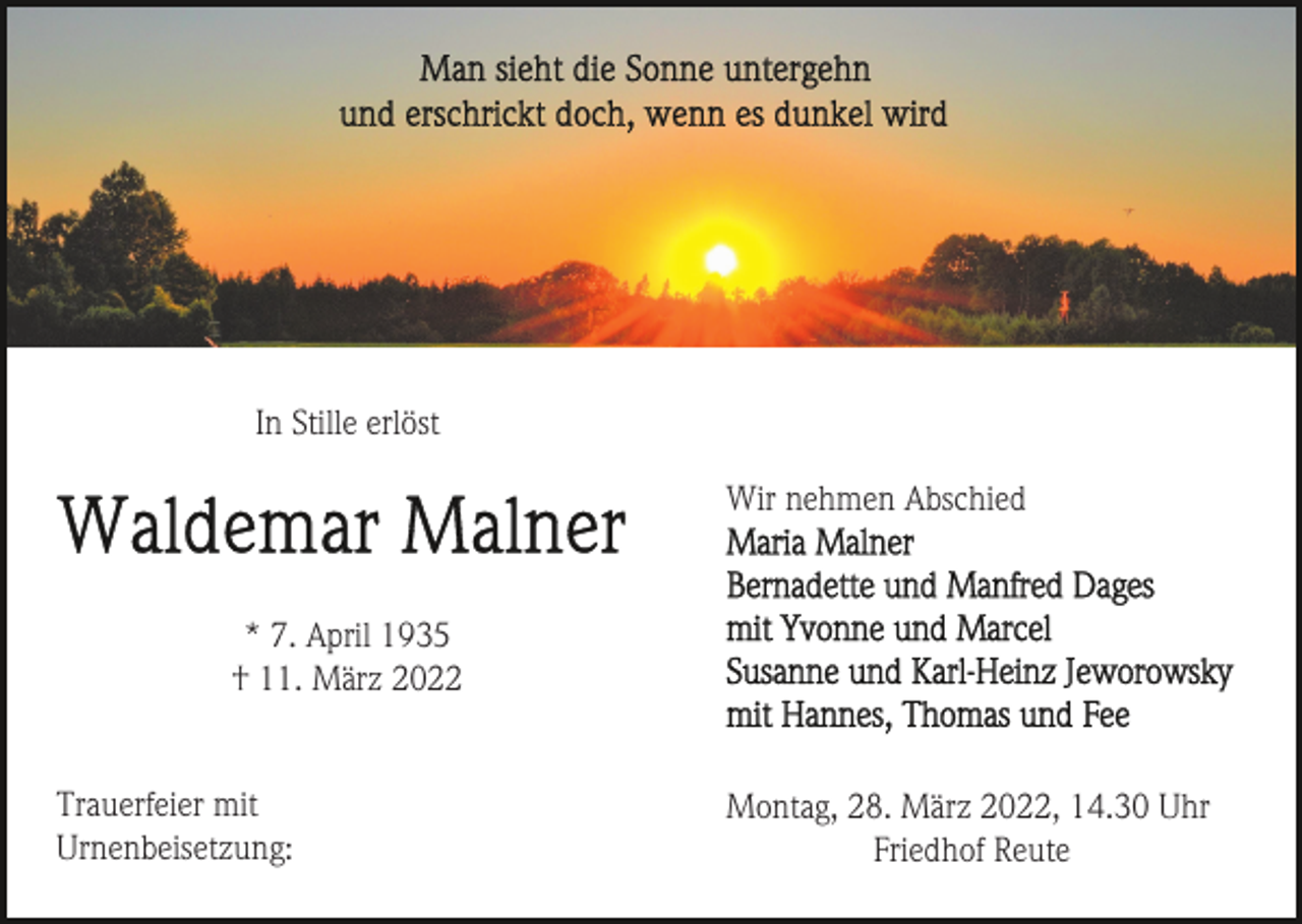 <p>In Stille erlöst<br />Wir nehmen Abschied</p><p>* 7. April 1935<br />† 11. März 2022<br />Trauerfeier mit<br />Urnenbeisetzung:</p><p>Montag, 28. März 2022, 14.30 Uhr<br />Friedhof Reute</p>