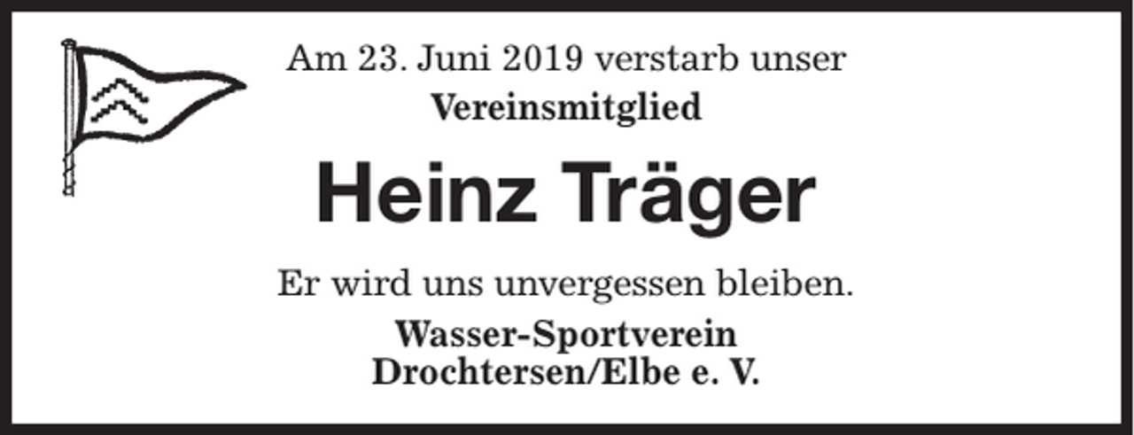 <p>Am 23. Juni 2019 verstarb unser<br />Vereinsmitglied</p><p>Heinz Träger<br />Er wird uns unvergessen bleiben.<br />Wasser-Sportverein<br />Drochtersen/Elbe e. V.</p>