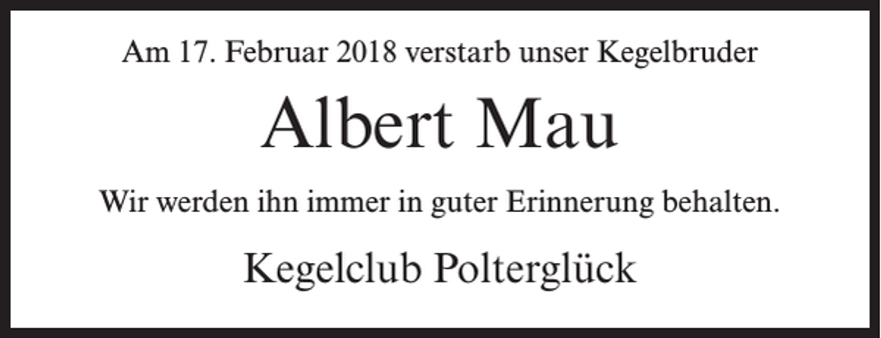 <p>Am 17. Februar 2018 verstarb unser Kegelbruder</p><p>Albert Mau<br />Wir werden ihn immer in guter Erinnerung behalten.</p><p>Kegelclub Polterglück</p>