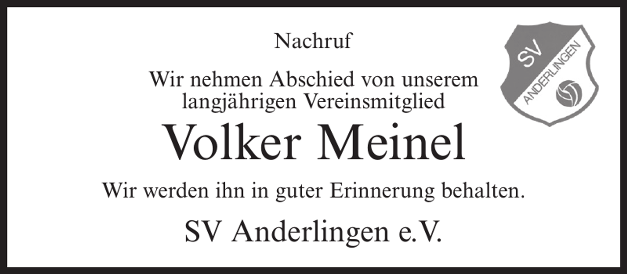 <p>Nachruf<br />Wir nehmen Abschied von unserem<br />langjährigen Vereinsmitglied</p><p>Volker Meinel</p><p>Wir werden ihn in guter Erinnerung behalten.</p><p>SV Anderlingen e.V.</p>