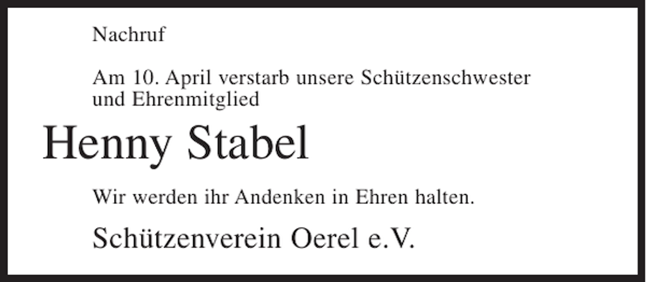<p>Nachruf<br />Am 10. April verstarb unsere Schützenschwester<br />und Ehrenmitglied</p><p>Henny Stabel<br />Wir werden ihr Andenken in Ehren halten.</p><p>Schützenverein Oerel e.V.</p>