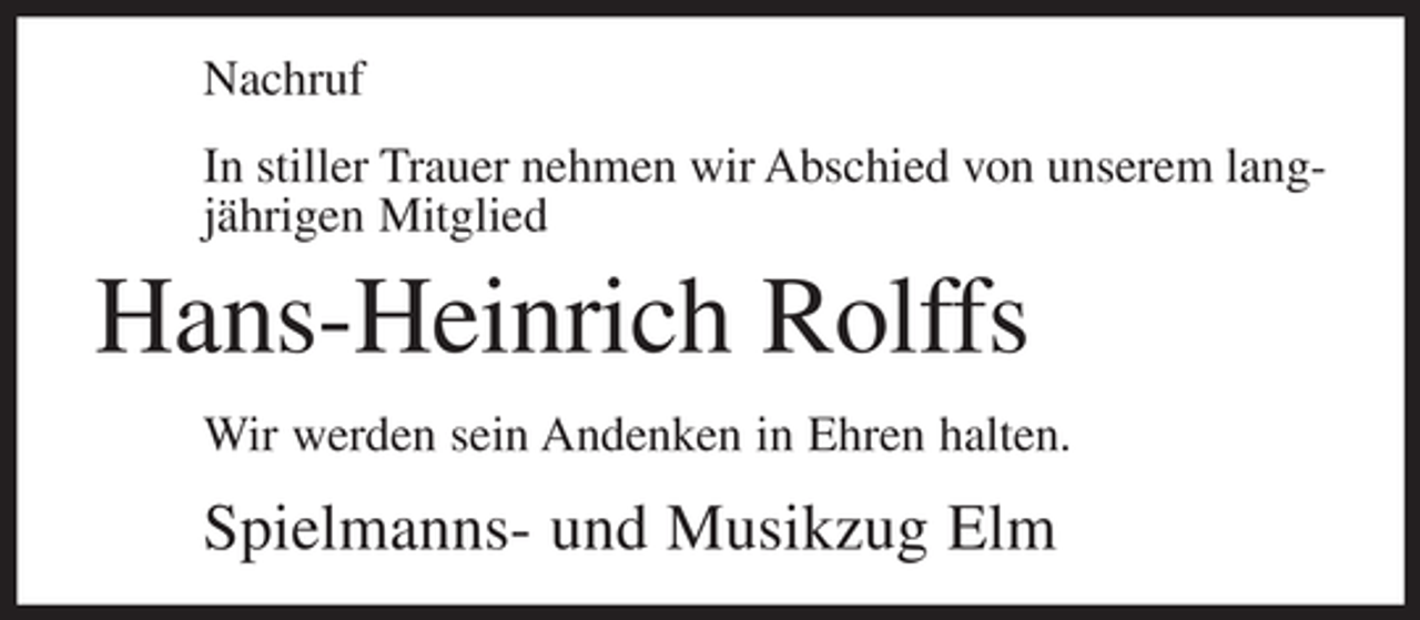 <p>Nachruf<br />In stiller Trauer nehmen wir Abschied von unserem langjährigen Mitglied</p><p>Hans-Heinrich Rolffs<br />Wir werden sein Andenken in Ehren halten.</p><p>Spielmanns- und Musikzug Elm</p>