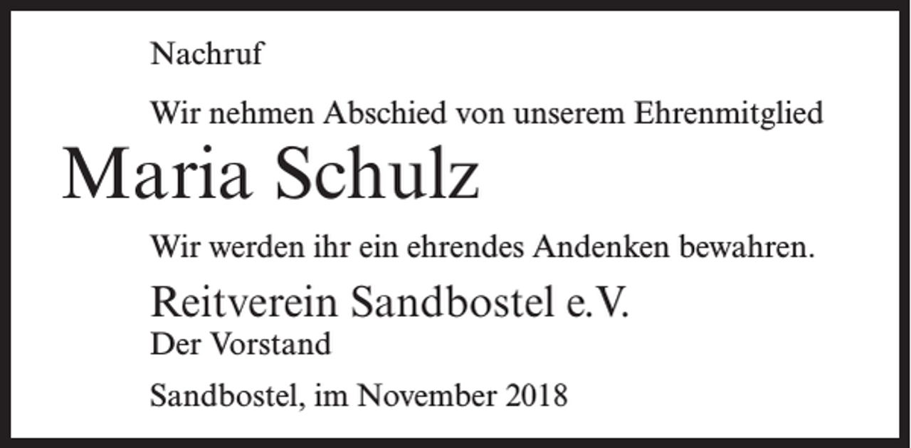 <p>Nachruf<br />Wir nehmen Abschied von unserem Ehrenmitglied</p><p>Maria Schulz</p><p>Wir werden ihr ein ehrendes Andenken bewahren.</p><p>Reitverein Sandbostel e.V.<br />Der Vorstand</p><p>Sandbostel, im November 2018</p>