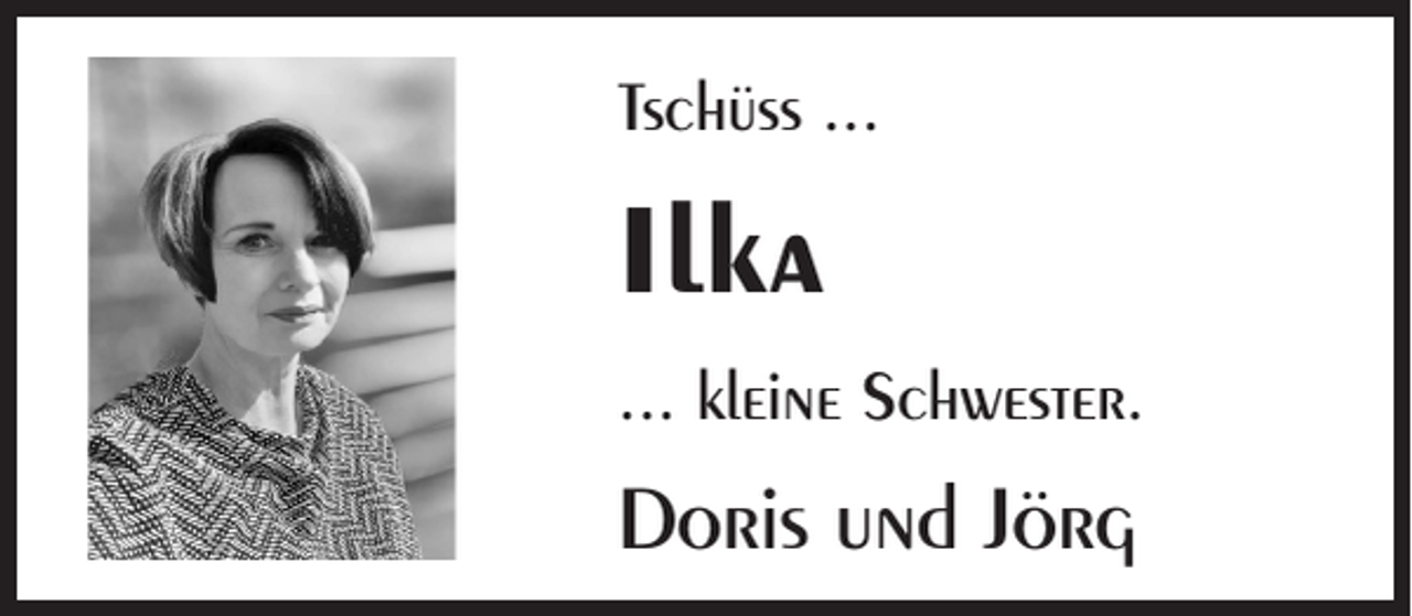 <p>Tschüss ...</p><p>Ilka<br />... kleine Schwester.</p><p>Doris und Jörg</p>