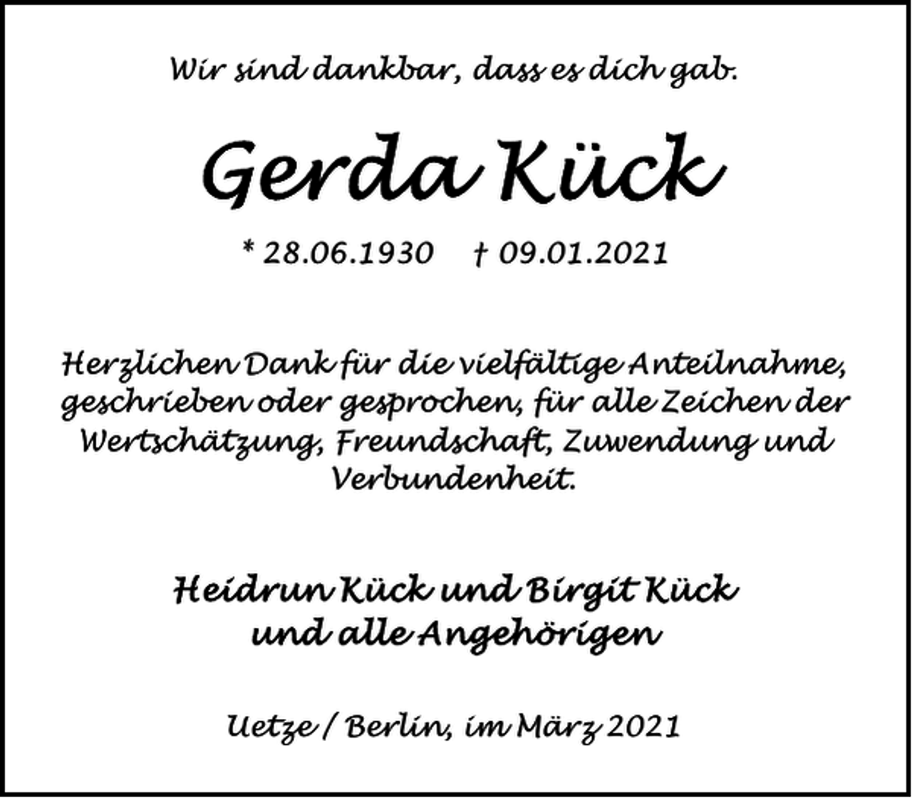 <p>Wir sind dankbar, dass es dich gab.</p>
<p>* 28.06.1930</p>
<p>† 09.01.2021</p>
<p>Herzlichen Dank für die vielfältige Anteilnahme,<br />geschrieben oder gesprochen, für alle Zeichen der<br />Wertschätzung, Freundschaft, Zuwendung und<br />Verbundenheit.</p>
<p>Uetze / Berlin, im März 2021</p>