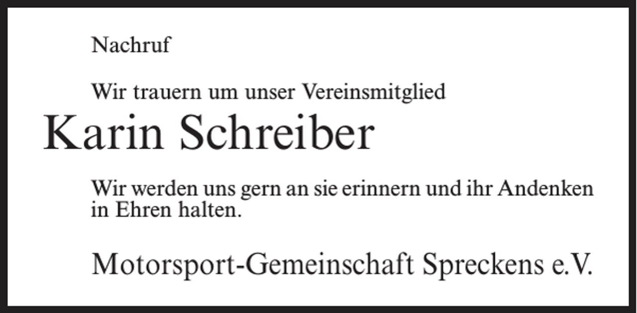 <p>Nachruf<br />Wir trauern um unser Vereinsmitglied</p><p>Karin Schreiber</p><p>Wir werden uns gern an sie erinnern und ihr ­Andenken<br />in Ehren halten.</p><p>Motorsport-Gemeinschaft Spreckens e.V.</p>