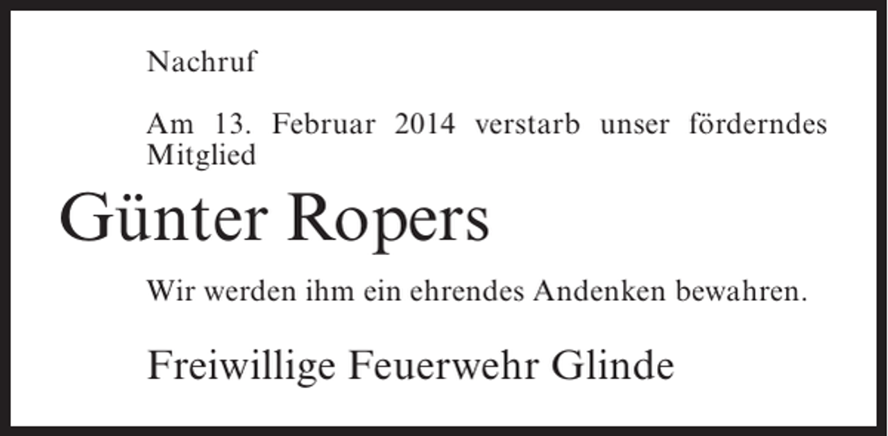 <p>Nachruf<br />Am 13. Februar 2014 verstarb unser förderndes<br />Mitglied</p><p>Günter Ropers<br />Wir werden ihm ein ehrendes Andenken bewahren.</p><p>Freiwillige Feuerwehr Glinde</p>