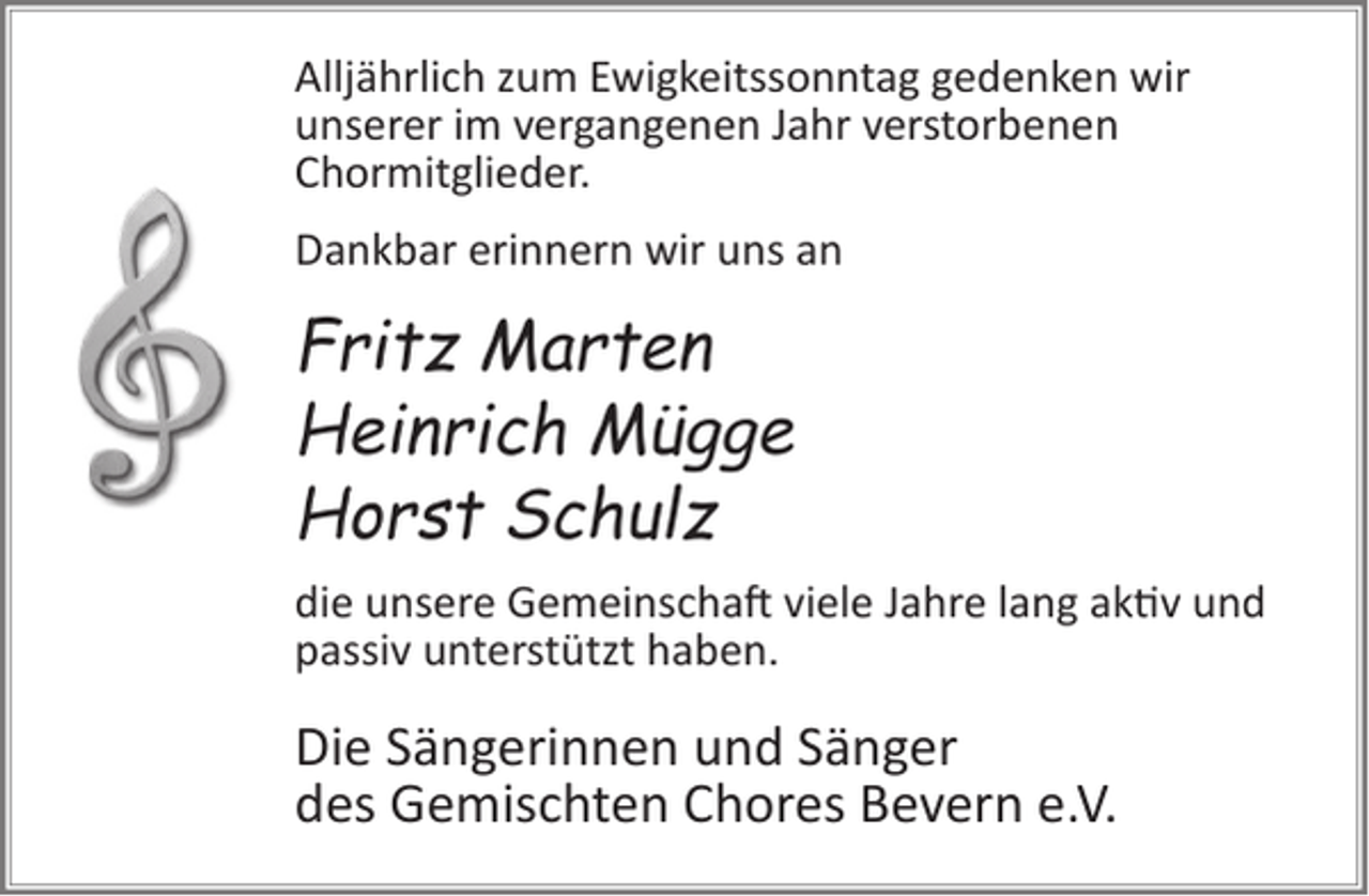 <p>Alljährlich zum Ewigkeitssonntag gedenken wir<br />unserer im vergangenen Jahr verstorbenen<br />Chormitglieder.<br />Dankbar erinnern wir uns an</p><p>Fritz Marten<br />Heinrich Mügge<br />Horst Schulz<br />die unsere Gemeinschaft viele Jahre lang aktiv und<br />passiv unterstützt haben.</p><p>Die Sängerinnen und Sänger<br />des Gemischten Chores Bevern e.V.</p>