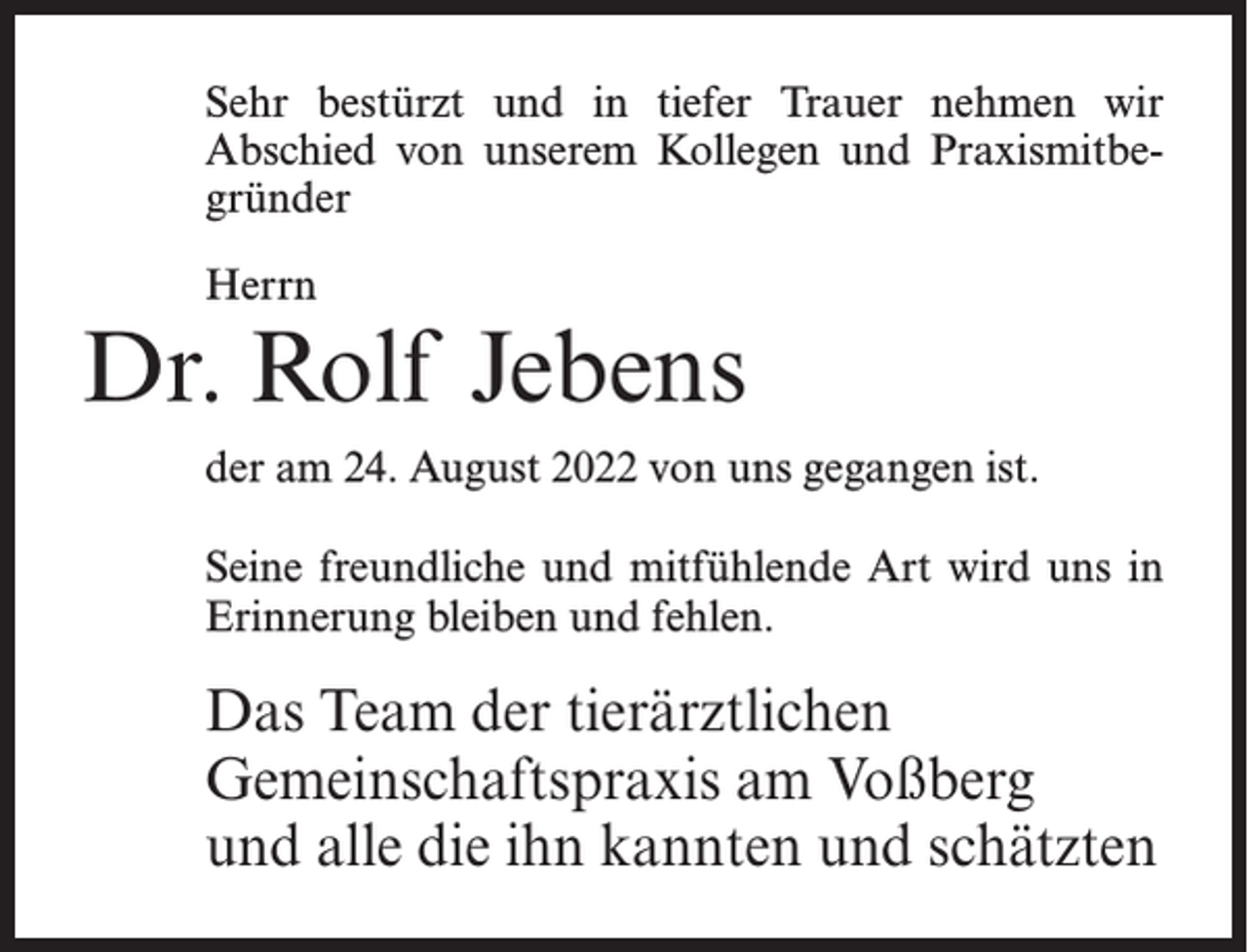 <p>Sehr bestürzt und in tiefer Trauer nehmen wir<br />Abschied von unserem Kollegen und Praxismitbegründer<br />Herrn</p><p>Dr. Rolf Jebens<br />der am 24. August 2022 von uns gegangen ist.<br />Seine freundliche und mitfühlende Art wird uns in<br />Erinnerung bleiben und fehlen.</p><p>Das Team der tierärztlichen<br />Gemeinschaftspraxis am Voßberg<br />und alle die ihn kannten und schätzten</p>