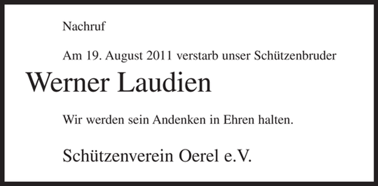 <p>Nachruf<br />Am 19. August 2011 verstarb unser Schützenbruder</p><p>Werner Laudien<br />Wir werden sein Andenken in Ehren halten.</p><p>Schützenverein Oerel e.V.</p>