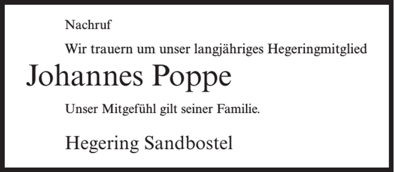 <p>Nachruf</p><p>Wir trauern um unser langjähriges Hegeringmitglied</p><p>Johannes Poppe<br />Unser Mitgefühl gilt seiner Familie.</p><p>Hegering Sandbostel</p>