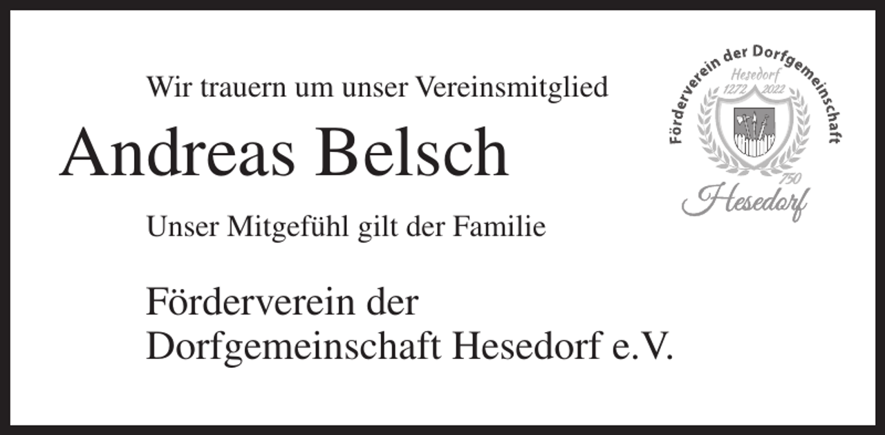<p>Wir trauern um unser Vereinsmitglied</p><p>Andreas Belsch<br />Unser Mitgefühl gilt der Familie</p><p>Förderverein der<br />Dorfgemeinschaft Hesedorf e.V.</p>