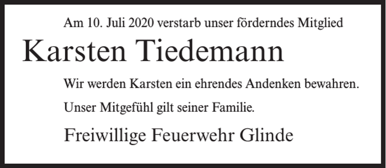 <p>Am 10. Juli 2020 verstarb unser förderndes Mitglied</p><p>Karsten Tiedemann<br />Wir werden Karsten ein ehrendes Andenken bewahren.<br />Unser Mitgefühl gilt seiner Familie.</p><p>Freiwillige Feuerwehr Glinde</p>