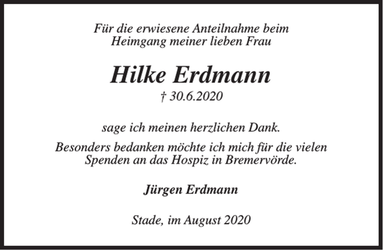 <p>Für die erwiesene Anteilnahme beim<br />Heimgang meiner lieben Frau</p><p>Hilke Erdmann<br />† 30.6.2020<br />sage ich meinen herzlichen Dank.<br />Besonders bedanken möchte ich mich für die vielen<br />Spenden an das Hospiz in Bremervörde.<br />Jürgen Erdmann<br />Stade, im August 2020</p>