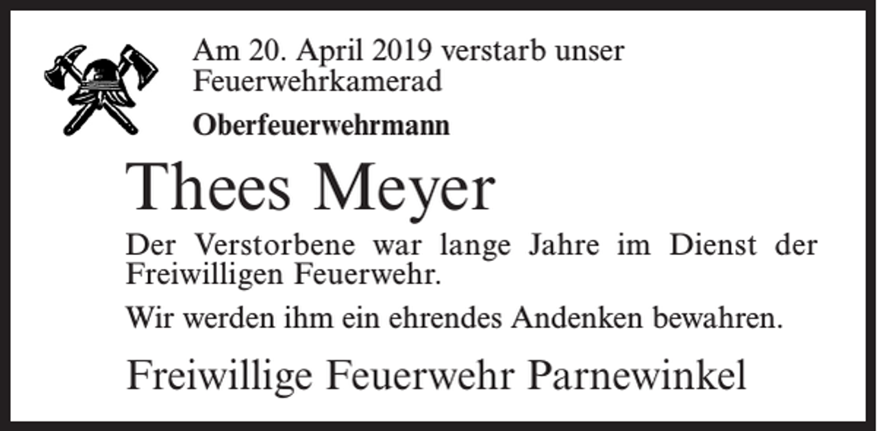 <p>Am17.<br />20.August<br />April 2019<br />unser<br />Am<br />2018verstarb<br />verstarb<br />unser<br />Feuerwehrkamerad<br />Feuerwehrkamerad<br />Oberfeuerwehrmann<br />Oberfeuerwehrmann</p><p>Johann<br />Junge<br />Thees<br />Meyer<br />Der Der<br />Verstorbene<br />warwar<br />lange<br />Verstorbene<br />langeJahre<br />Jahreim<br />im Dienst der<br />Freiwilligen<br />Feuerwehr.<br />der Freiwilligen<br />Feuerwehr.<br />Wir werden<br />ihmehrendes<br />ein ehrendes<br />Andenken<br />Wir werden<br />ihm ein<br />Andenken<br />bewahren.<br />bewahren.</p><p>Freiwillige<br />Feuerwehr<br />Parnewinkel<br />Freiwillige<br />Feuerwehr<br />Parnewinkel</p>