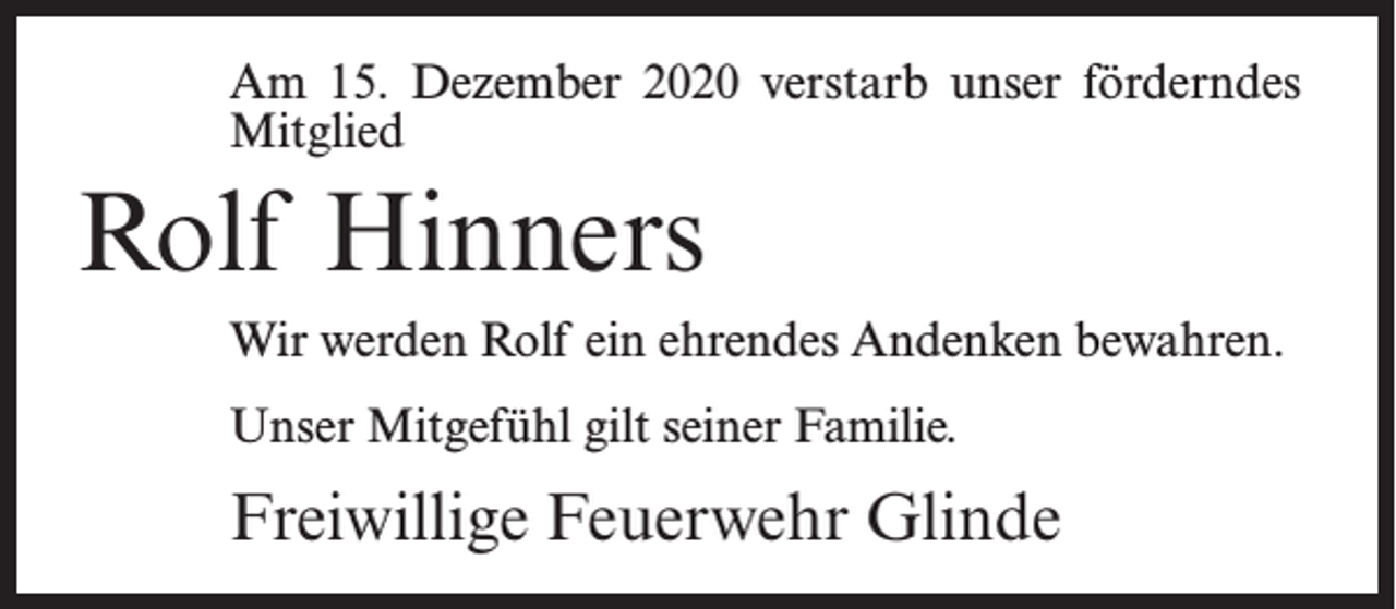 <p>Am 15. Dezember 2020 verstarb unser förderndes<br />Mitglied</p><p>Rolf Hinners<br />Wir werden Rolf ein ehrendes Andenken bewahren.<br />Unser Mitgefühl gilt seiner Familie.</p><p>Freiwillige Feuerwehr Glinde</p>