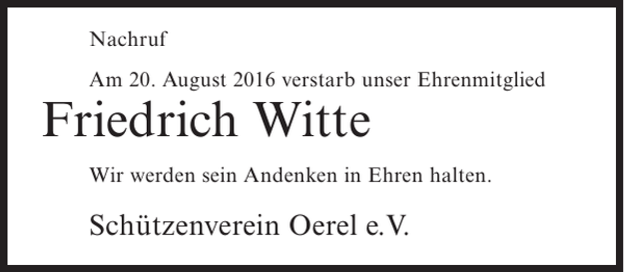 <p>Nachruf<br />Am 20. August 2016 verstarb unser Ehrenmitglied</p><p>Friedrich Witte</p><p>Wir werden sein Andenken in Ehren halten.</p><p>Schützenverein Oerel e.V.</p>