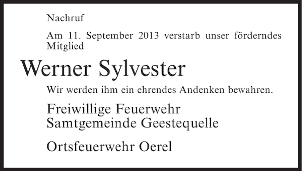 <p>Nachruf<br />Am 11. September 2013 verstarb unser förderndes<br />Mitglied</p><p>Werner Sylvester<br />Wir werden ihm ein ehrendes Andenken bewahren.</p><p>Freiwillige Feuerwehr<br />Samtgemeinde Geestequelle<br />Ortsfeuerwehr Oerel</p>