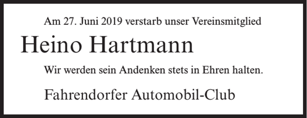 <p>Am 27. Juni 2019 verstarb unser Vereinsmitglied</p><p>Heino Hartmann<br />Wir werden sein Andenken stets in Ehren halten.</p><p>Fahrendorfer Automobil-Club</p>