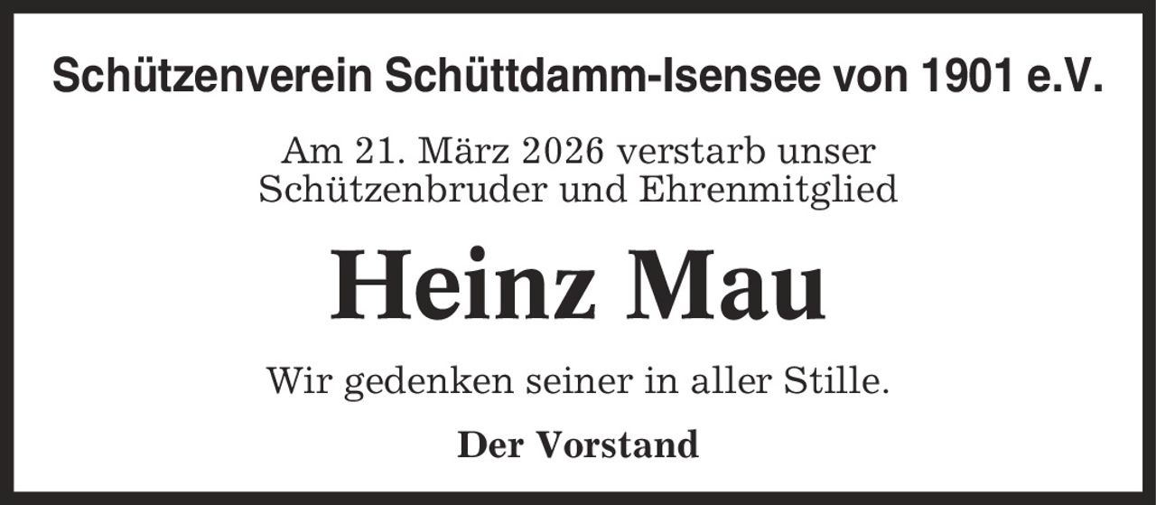 Schützenverein Schüttdamm-Isensee von 1901 e.V. Am 21. März 2026 verstarb unser Schützenbruder und Ehrenmitglied Heinz Mau Wir gedenken seiner in aller Stille. Der Vorstand