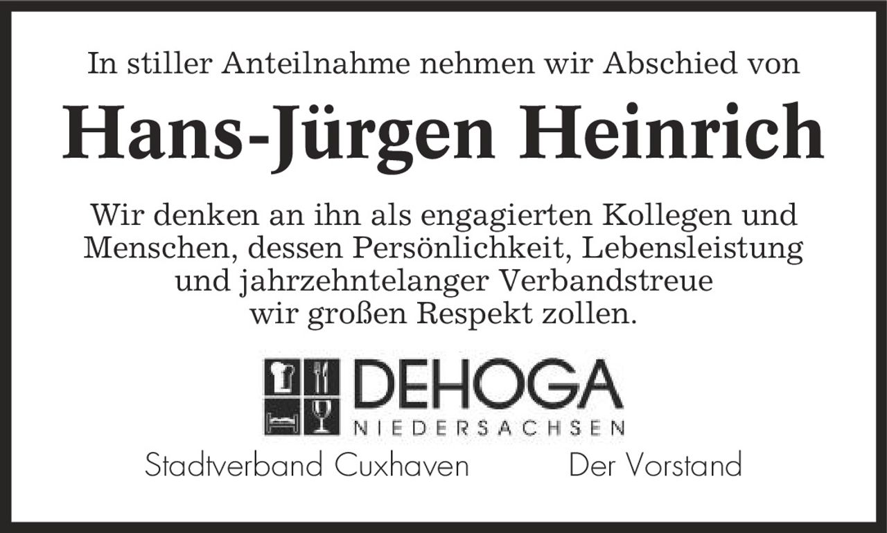 In stiller Anteilnahme nehmen wir Abschied von Hans-Jürgen Heinrich Wir denken an ihn als engagierten Kollegen und Menschen, dessen Persönlichkeit, Lebensleistung und jahrzehntelanger Verbandstreue wir großen Respekt zollen. Stadtverband Cuxhaven Der Vorstand