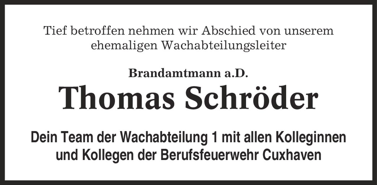 Tief betroffen nehmen wir Abschied von unserem ehemaligen Wachabteilungsleiter Brandamtmann a.D. Thomas Schröder Dein Team der Wachabteilung 1 mit allen Kolleginnen und Kollegen der Berufsfeuerwehr Cuxhaven