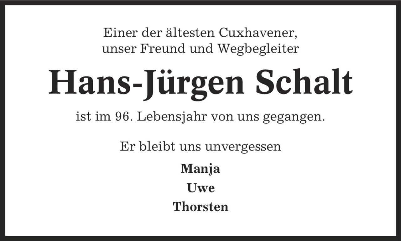 Einer der ältesten Cuxhavener, unser Freund und Wegbegleiter Hans-Jürgen Schalt ist im 96. Lebensjahr von uns gegangen. Er bleibt uns unvergessen Manja Uwe Thorsten