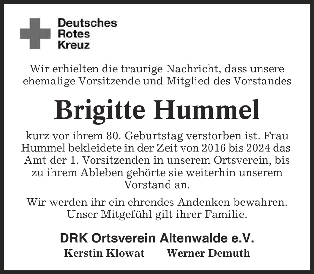 Wir erhielten die traurige Nachricht, dass unsere ehemalige Vorsitzende und Mitglied des Vorstandes Brigitte Hummel kurz vor ihrem 80. Geburtstag verstorben ist. Frau Hummel bekleidete in der Zeit von 2016 bis 2024 das Amt der 1. Vorsitzenden in unserem Ortsverein, bis zu ihrem Ableben gehörte sie weiterhin unserem Vorstand an. Wir werden ihr ein ehrendes Andenken bewahren. Unser Mitgefühl gilt ihrer Familie. DRK Ortsverein Altenwalde e.V. Kerstin Klowat Werner Demuth
